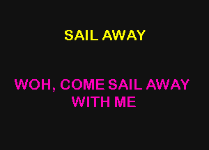 SAIL AWAY