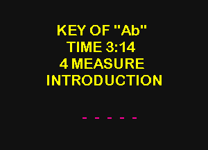 KEY OF Ab
TIME 3t14
4 MEASURE

INTRODUCTION