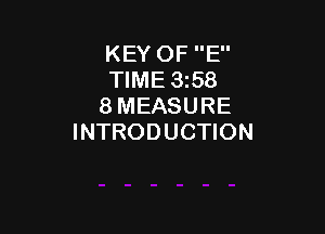 KEY OF E
TIME 358
8 MEASURE

INTRODUCTION