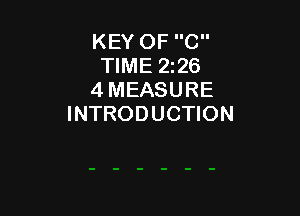 KEY OF C
TIME 226
4 MEASURE

INTRODUCTION