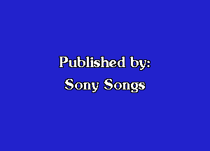 Published by

Sony Songs