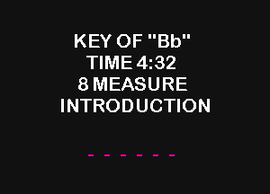 KEY OF Bb
TIME4I32
8 MEASURE

INTRODUCTION