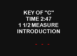KEY OF C
TIME 247
1 112 MEASURE

INTRODUCTION