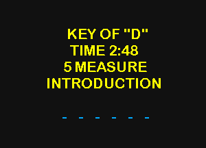 KEY OF D
TIME 248
5 MEASURE

INTRODUCTION
