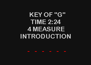KEY OF G
TIME 224
4 MEASURE

INTRODUCTION
