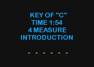 KEY OF C
TIME 1z54
4MEASURE

INTRODUCTION