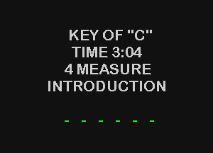 KEY OF C
TIME 3z04
4 MEASURE

INTRODUCTION