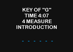 KEY OF G
TlME4z07
4 MEASURE

INTRODUCTION