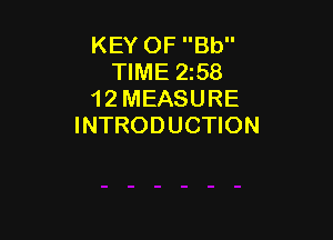 KEY OF Bb
TIME 258
12 MEASURE

INTRODUCTION