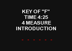 KEY OF F
TIME4z25
4 MEASURE

INTRODUCTION