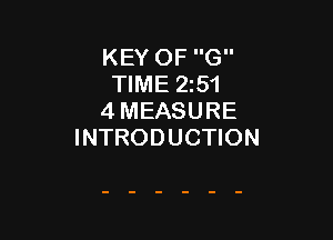 KEY OF G
TIME 25!
4 MEASURE

INTRODUCTION