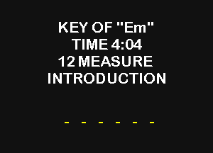 KEY OF Em
TIME4z04
1 2 MEASURE

INTRODUCTION