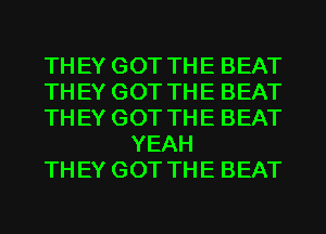 THEY GOT THE BEAT

THEY GOT THE BEAT

THEY GOT THE BEAT
YEAH

THEY GOT THE BEAT