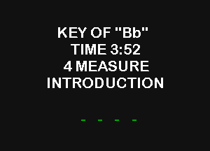 KEY OF Bb
TIME 3152
4 MEASURE

INTRODUCTION