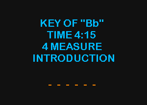 KEY OF Bb
TIME4t15
4 MEASURE

INTRODUCTION