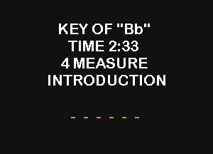 KEY OF Bb
TIME 2133
4 MEASURE

INTRODUCTION