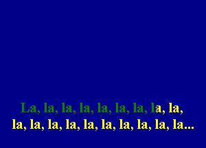 La, la, la, la, la, la, la, la, la,
13,121,121,la,la,la,la,la,la,la...