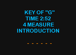 KEY OF G
TIME 252
4 MEASURE

INTRODUCTION