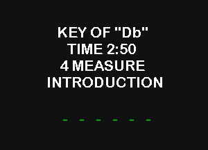 KEY OF Db
TIME 2150
4 MEASURE

INTRODUCTION