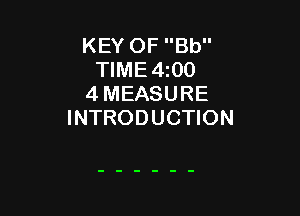 KEY OF Bb
TIME4I00
4 MEASURE

INTRODUCTION