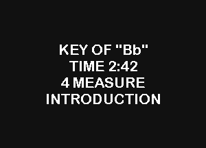 KEY OF Bb
TIME 2z42

4MEASURE
INTRODUCTION