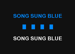 SONG SUNG BLUE