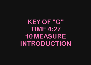 KEY OF G
TlME4z27

10 MEASURE
INTRODUCTION