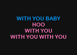 HOO

WITH YOU
WITH YOU WITH YOU