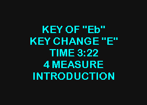 KEYOFEU'
KEYCHANGEE'

WME322
4MEASURE
INTRODUCHON