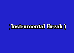 I Instrumental Break)