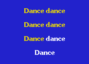 Dance dance

Dance dance

Dance dance

Dance
