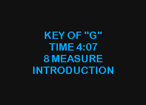 KEY OF G
TlME4z07

8MEASURE
INTRODUCTION