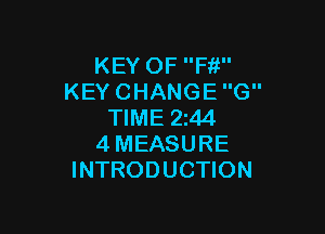 KEY OFF1i
KEY CHANGE G

TIME 2144
4MEASURE
INTRODUCTION