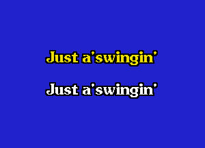 Just a'swingin'

Just a'swingin'