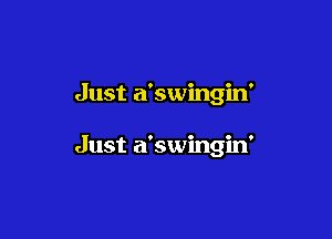 Just a'swingin'

Just a'swingin'
