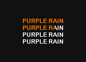 PURPLE RAIN
PURPLE RAIN

PURPLE RAIN
PURPLE RAIN