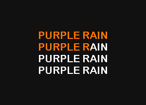 PURPLE RAIN
PURPLE RAIN

PURPLE RAIN
PURPLE RAIN