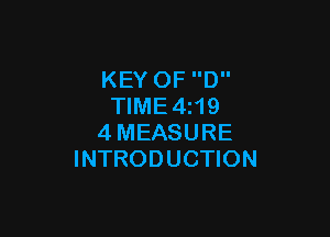 KEY OF D
TIME4z19

4MEASURE
INTRODUCTION