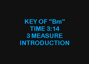 KEY OF Brn
TIME 3z14

3MEASURE
INTRODUCTION