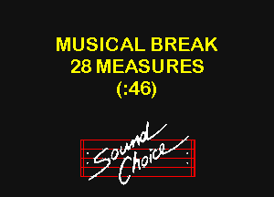 MUSICAL BREAK
28 MEASURES
(i46)

nggx

56