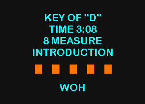 KEY OF D
TIME 3z08
8 MEASURE

INTRODUCTION

UEIDDU
WOH