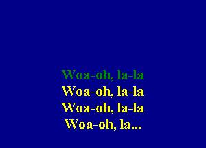 W 03-011, 121-121
Woa-oh, la-la
Woa-oh, la-la
Woa-oh, la...