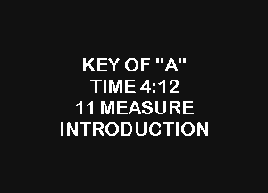 KEY OF A
TlME4z12

11 MEASURE
INTRODUCTION