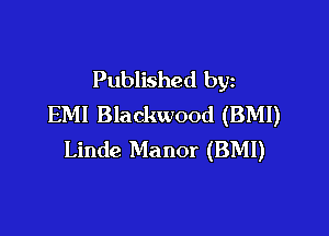 Published by
EM! Blackwood (BMI)

Linde Manor (BMI)