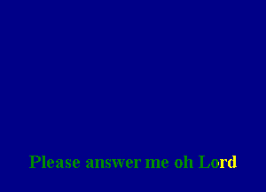 Please answer me 011 Lord