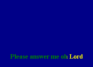 Please answer me 011 Lord