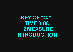 KEY OF Ci!
TIME 3i08

1 2 MEASURE
INTRODUCTION