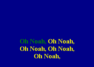 011 N 0311, 011 N 02111,
011 Noah, 011 N oah,
011 N oah,