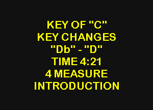 KEYOFC
KEYCHANGES
IIDbII - IIDII

WME421
4MEASURE
INTRODUCHON