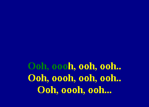 0011, 00011, 0011, 0011..
Ooh, 00011, 0011, 0011..
Ooh, 00011, 0011...